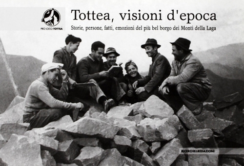 Tottea, visioni d'epoca. Storie, persone, fatti, emozioni del più bel borgo dei Monti della Laga Tottea, visioni d'epoca. Storie, persone, fatti, emozioni del più bel borgo dei Monti della Laga