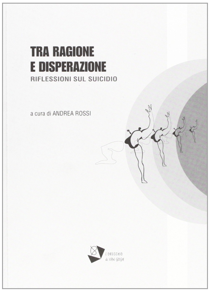 Tra ragione e disperazione. Riflessioni sul suicidio Tra ragione e disperazione. Riflessioni sul suicidio