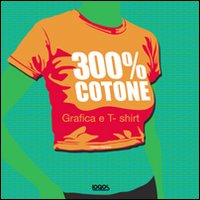 Trecento per cento cotone. Ediz. illustrata Trecento per cento cotone. Ediz. illustrata