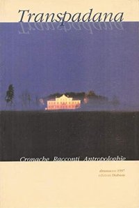 Transpadana. Cronache, racconti, antropologhie