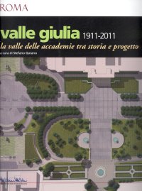 Valle Giulia 1911-2001. La valle delle accademie tra storia e progetto