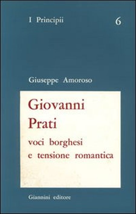 Giovanni Prati. Voci borghesi e tensione romantica Giovanni Prati. Voci borghesi e tensione romantica
