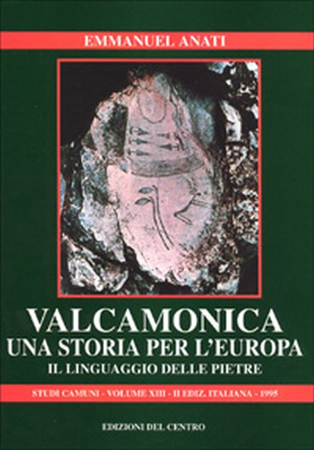 Valcamonica: una storia per l'Europa. Il linguaggio delle pietre Valcamonica: una storia per l'Europa. Il linguaggio delle pietre