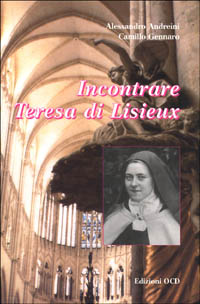 Incontrare Teresa di Lisieux Incontrare Teresa di Lisieux