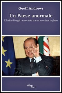 Un paese anormale. L'Italia di oggi raccontata da un cronista inglese Un paese anormale. L'Italia di oggi raccontata da un cronista inglese