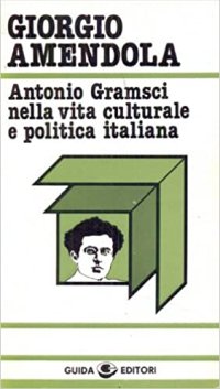 Antonio Gramsci nella Vita Culturale e Politica Italiana