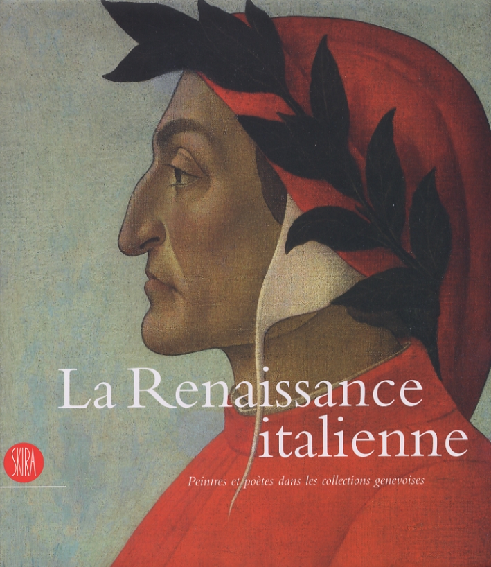 La Renaissance italienne. Peintres et poètes dans le collections genevoises La Renaissance italienne. Peintres et poètes dans le collections genevoises