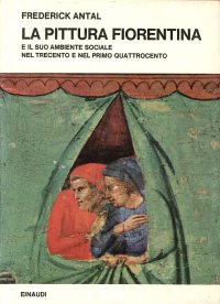 La Pittura Fiorentina e il Suo Ambiente Sociale nel Trecento e nel Primo Quattrocento