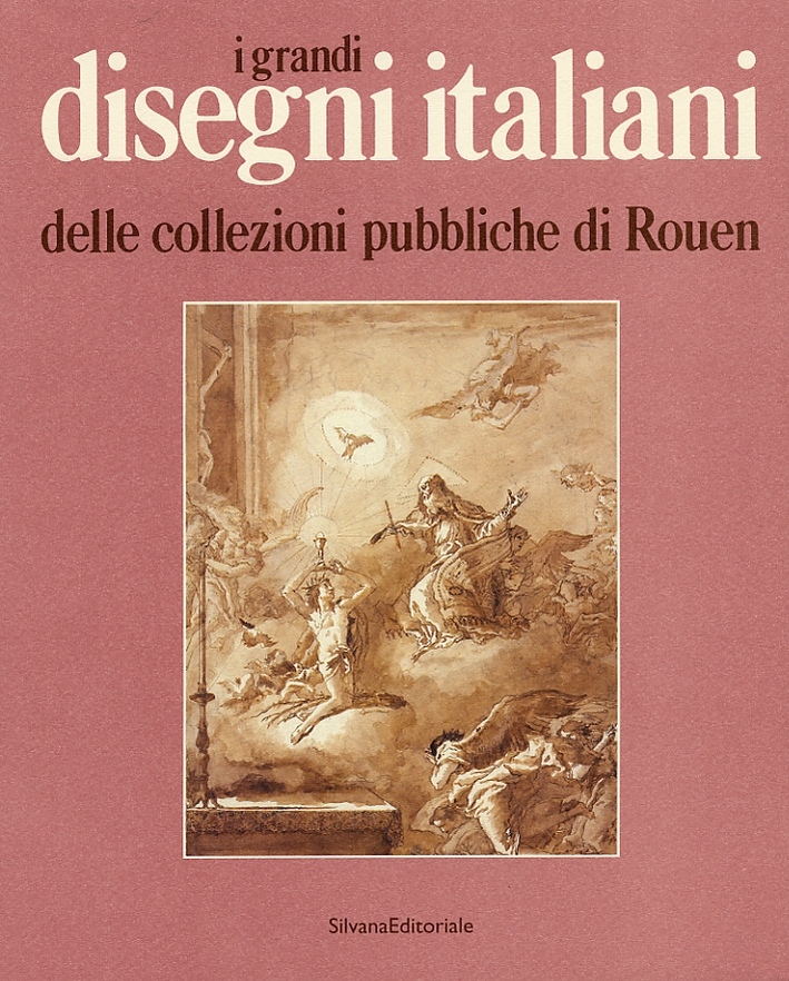 I grandi Disegni Italiani delle Collezioni Pubbliche di Rouen I grandi Disegni Italiani delle Collezioni Pubbliche di Rouen