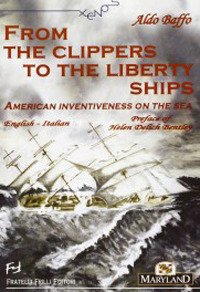 From the clippers to the liberty ships. American inventiveness on the sea. [Edizione Italiana e Inglese]