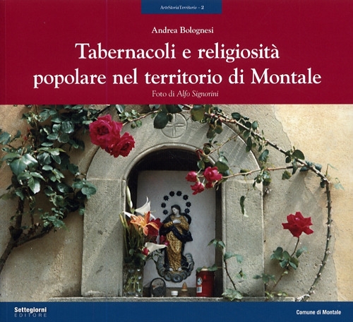 Tabernacoli e religiosità popolare nel territorio di Montale Tabernacoli e religiosità popolare nel territorio di Montale