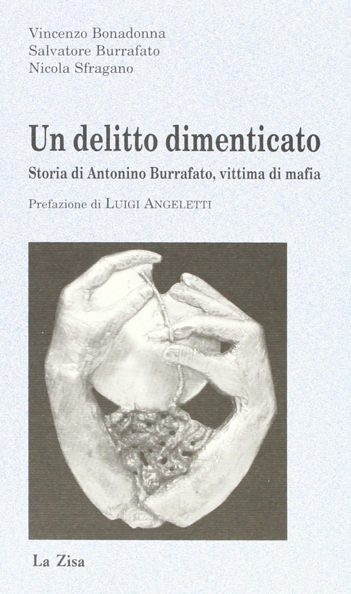 Un delitto dimenticato. Storia di Antonino Burrafato, vittima di mafia Un delitto dimenticato. Storia di Antonino Burrafato, vittima di mafia
