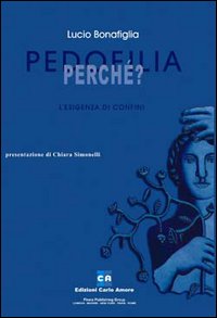 Pedofilia! Perché? L'esigenza di confini Pedofilia! Perché? L'esigenza di confini