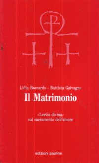 Il matrimonio. «Lectio divina» sul sacramento dell'amore