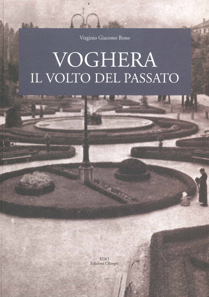 Voghera. Il volto del passato Voghera. Il volto del passato
