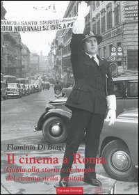 Il Cinema a Roma. Guida alla storia e ai luoghi del cinema nella capitale