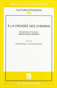 À la croisée des chemins. Miscellanea di studi per Anna Maria Rubino