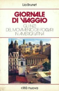 Giornale di viaggio. Gli inizi del Movimento dei focolari in America Latina