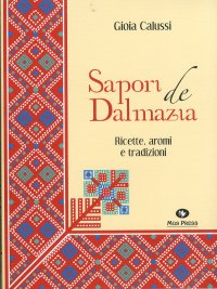 Sapori de Dalmazia. Ricette, aromi, tradizioni