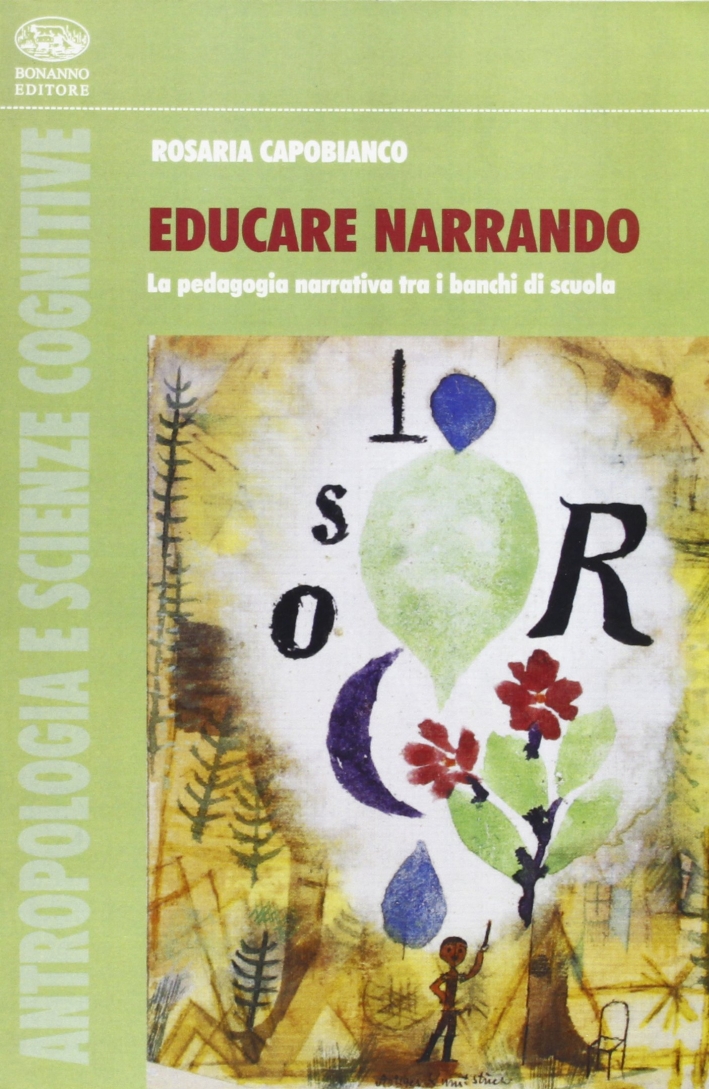 Educare narrando. La pedagogia narrativa tra i banchi di scuola Educare narrando. La pedagogia narrativa tra i banchi di scuola