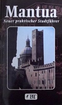 Mantua. Neuer praktischer Führer