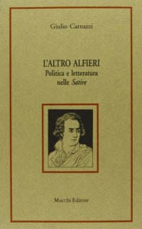 L'altro Alfieri. Politica e letteratura nelle "Satire"