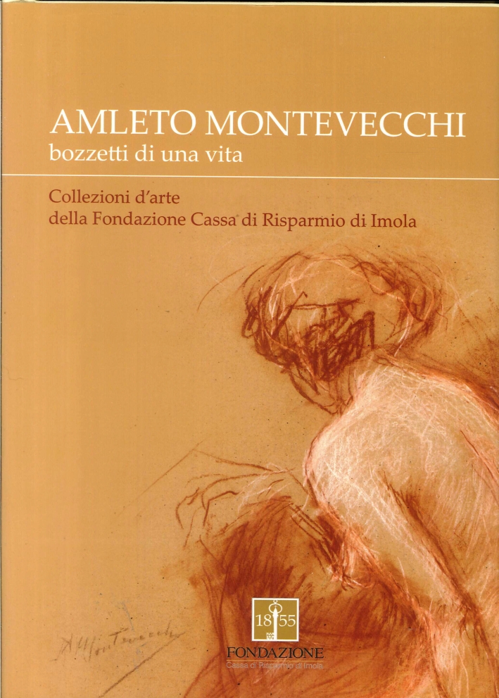Amleto Montevecchi. Bozzetti di una vita Amleto Montevecchi. Bozzetti di una vita