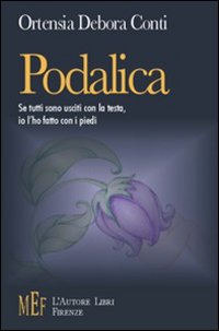 Podalica. L'esperienza della depressione raccontata con coraggio ed ironia. Podalica. L'esperienza della depressione raccontata con coraggio ed ironia.