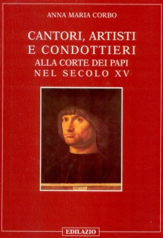 Cantori, artisti e condottieri alla corte dei papi nel sec. XV Cantori, artisti e condottieri alla corte dei papi nel sec. XV
