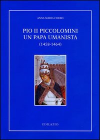 Pio II Piccolomini un papa umanista (1458-1464). Pio II Piccolomini un papa umanista (1458-1464).