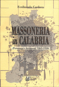 Massoneria in Calabria. Personaggi e documenti (1863-1950). Massoneria in Calabria. Personaggi e documenti (1863-1950).