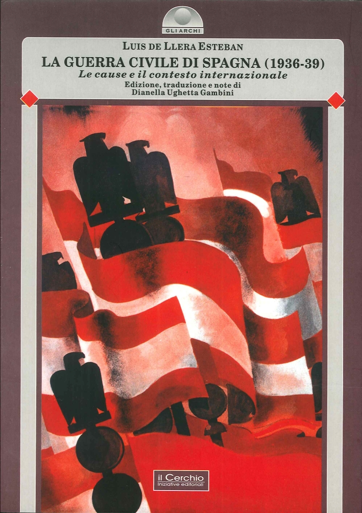 La guerra civile di Spagna (1936-39). Vol. 1: Le cause e il contesto internazionale La guerra civile di Spagna (1936-39). Vol. 1: Le cause e il contesto internazionale