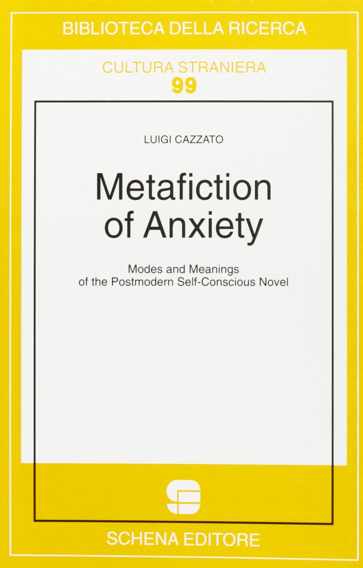 Metafiction of anxiety. Modes and meanings of the postmodern self-conscious novel Metafiction of anxiety. Modes and meanings of the postmodern self-conscious novel