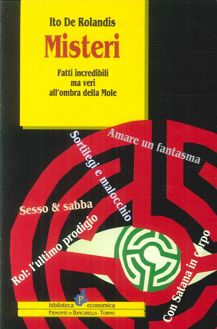 Misteri. Fatti incredibili ma veri all'ombra della Mole Misteri. Fatti incredibili ma veri all'ombra della Mole