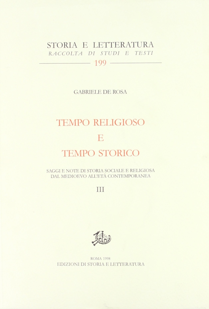 Tempo religioso e tempo storico. Saggi e note di storia sociale e religiosa dal Medioevo all'età contemporanea. Vol. 3 Tempo religioso e tempo storico. Saggi e note di storia sociale e religiosa dal Medioevo all'età contemporanea. Vol. 3