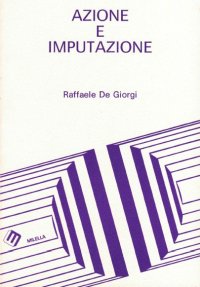 Azione e imputazione. Semantica e critica di un principio nel diritto penale