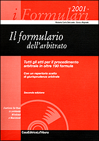 Il formulario dell'arbitrato. Tutti gli atti per il procedimento arbitrale in oltre 190 formule. Con un repertorio scelto di giurisprudenza arbitrale. Con CD-ROM Il formulario dell'arbitrato. Tutti gli atti per il procedimento arbitrale in oltre 190 formule. Con un repertorio scelto di giurisprudenza arbitrale. Con CD-ROM
