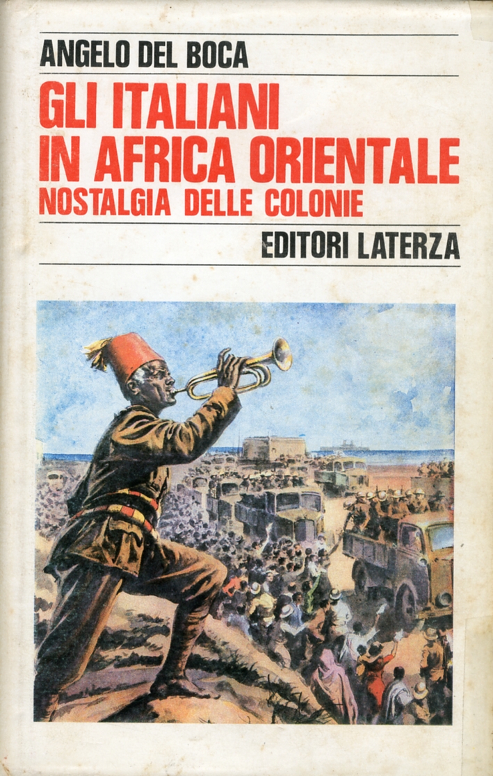 Gli Italiani in Africa Orientale. Vol. 4: Nostalgia delle Colonie Gli Italiani in Africa Orientale. Vol. 4: Nostalgia delle Colonie