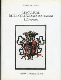 Le Sculture della Collezione Giustiniani. I. Documenti