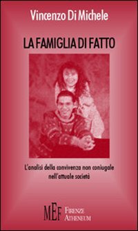 La famiglia di fatto. L'analisi della convivenza non coniugale nell'attuale società