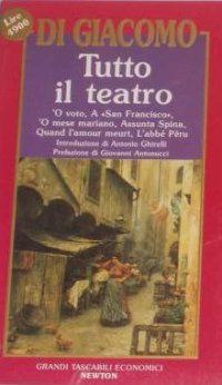 Tutto il teatro. 'O voto-A "San Francisco"-'O mese mariano-Assunta Spina-Quand l'amour meurt-L'abbé Pèru
