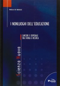 I non luoghi dell'educazione. Carcere e ospedale tra storia e ricerca