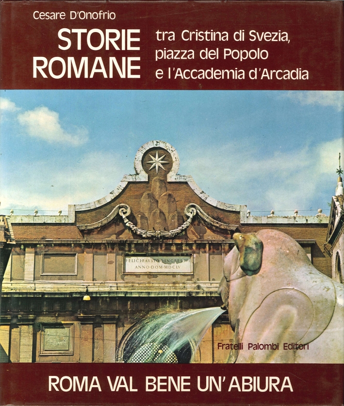 Roma Val Bene un'Abiura. Storie Romane tra Cristina di Svezia, Piazza del Popolo e l'Accademia d'Arcadia Roma Val Bene un'Abiura. Storie Romane tra Cristina di Svezia, Piazza del Popolo e l'Accademia d'Arcadia