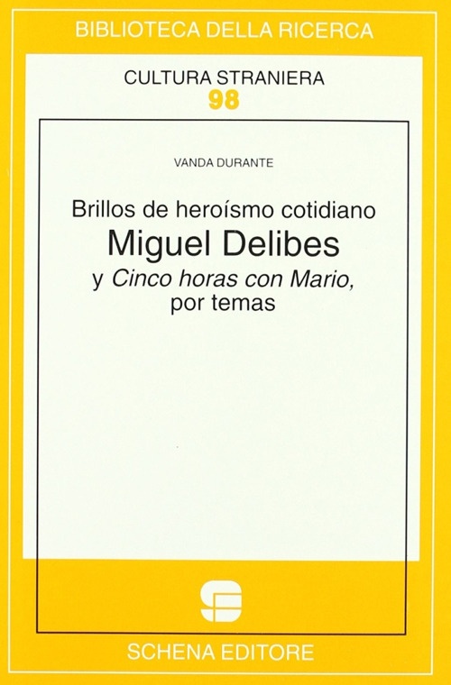 Brillos de heroísmo cotidiano. Miguel Delibes y Cinco horas con Mario, por temas Brillos de heroísmo cotidiano. Miguel Delibes y Cinco horas con Mario, por temas