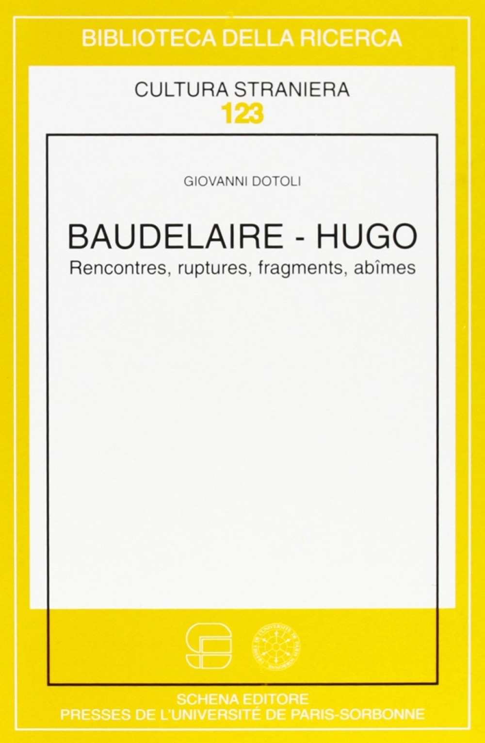 Baudelaire-Hugo. Rencontres, ruptures, fragments, abîmes Baudelaire-Hugo. Rencontres, ruptures, fragments, abîmes