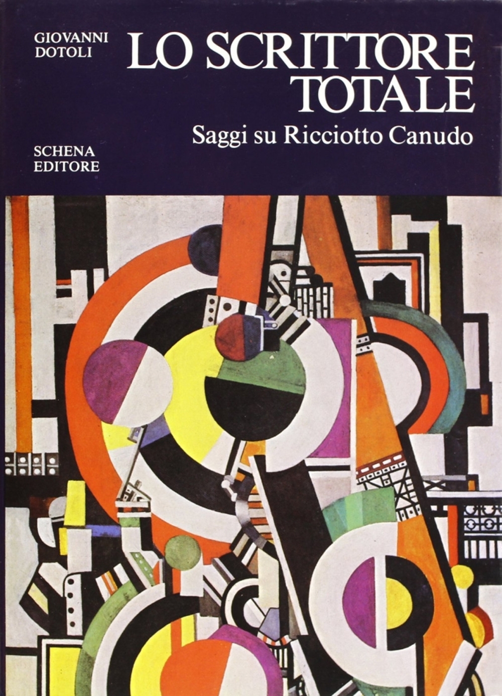 Lo scrittore totale. Saggi su Ricciotto Canudo Lo scrittore totale. Saggi su Ricciotto Canudo