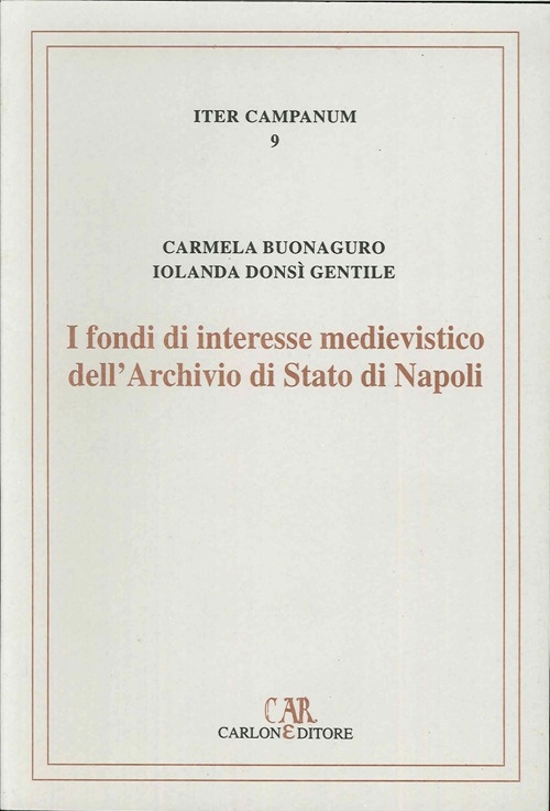 I fondi di interesse medievistico dell'Archivio di Stato di Napoli I fondi di interesse medievistico dell'Archivio di Stato di Napoli