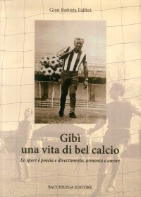 Gibì una vita di bel calcio. Lo sport è poesia e divertiento, armonia e amore.