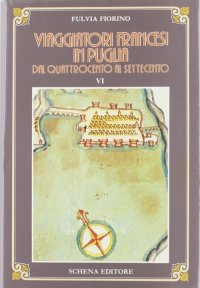 Viaggiatori Francesi in Puglia dal Quattrocento al Settecento. Vol. 2. Settecento VII