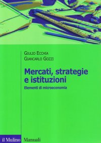 Mercati, strategie e istituzioni. Elementi di microeconomia